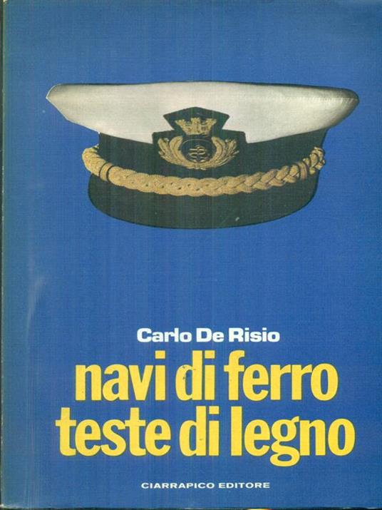 Navi di ferro teste di legno - Carlo De Risio - 2