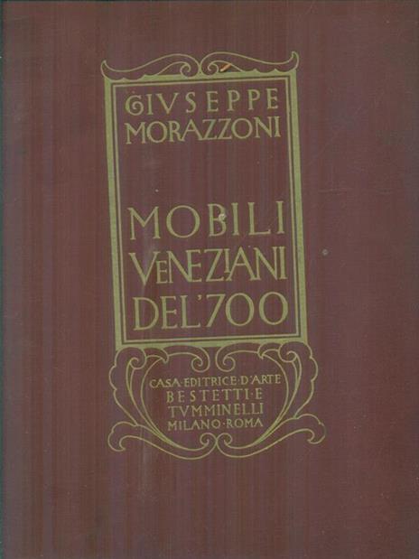 Mobili veneziani del '700 - Giuseppe Morazzoni - copertina