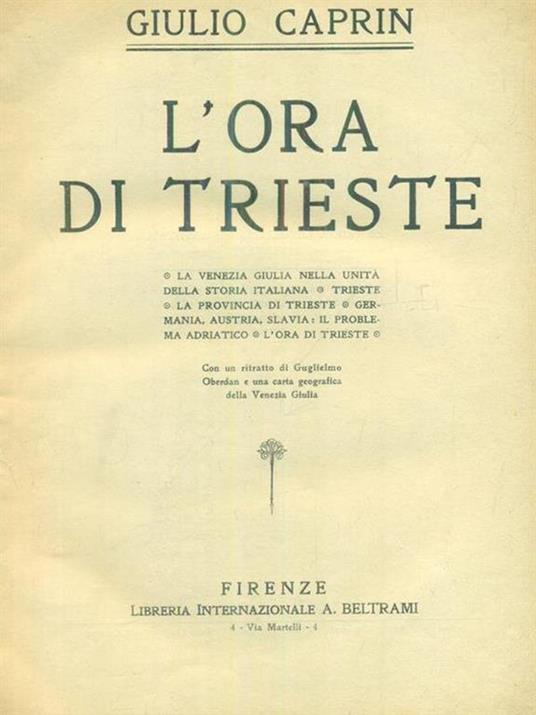 L' ora di Trieste - Giulio Caprin - Libro Usato - Libreria Internazionale  A. Beltrami - La Venezia Giulia nell'unità della storia italian | IBS