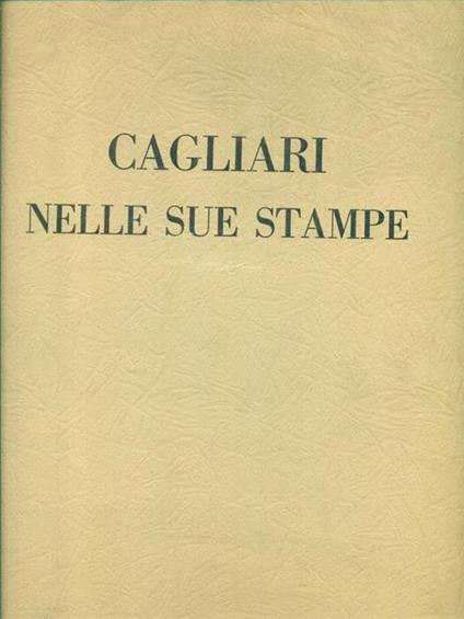 Cagliari nelle sue stampe - Luigi Piloni - copertina