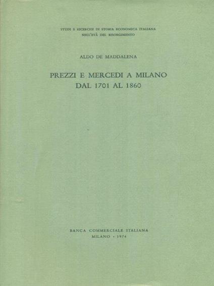 Prezzi e mercedi a Milano dal 1701 al 1860 - Aldo De Maddalena - copertina