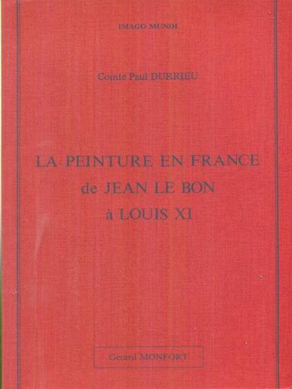 La peinture en France de Jean Le Bon a Louis XI - Paul Durrieu - copertina