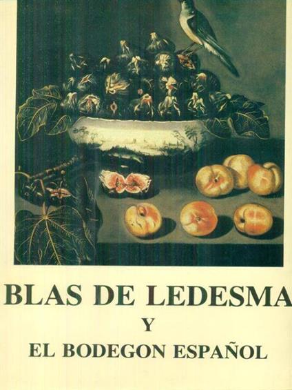 Blas de Ledesma y el bodegon espanol - Ramón Tarrés - copertina