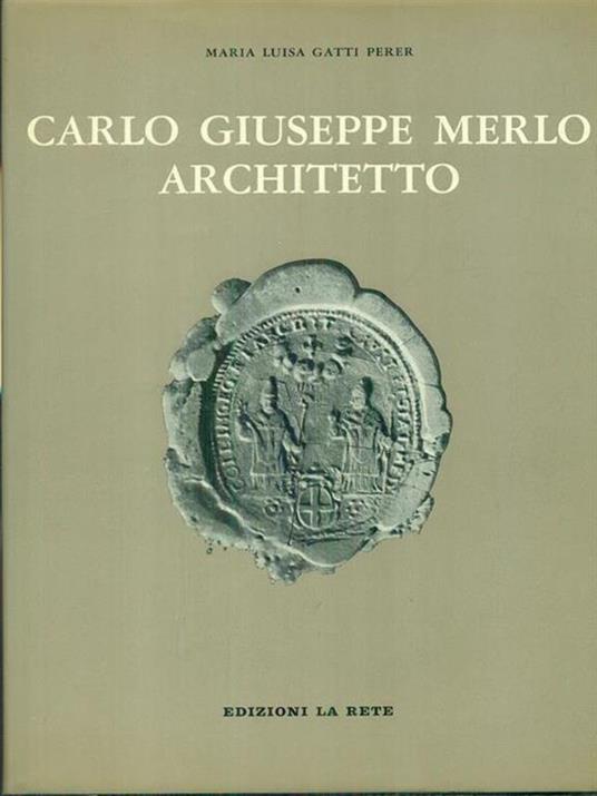 Carlo Giuseppe Merlo architetto - Luisa Gatti Perer - copertina