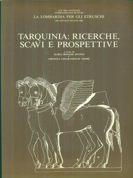 Tarquinia: ricerche, scavi e prospettive - Maria Bonghi Jovino - 2