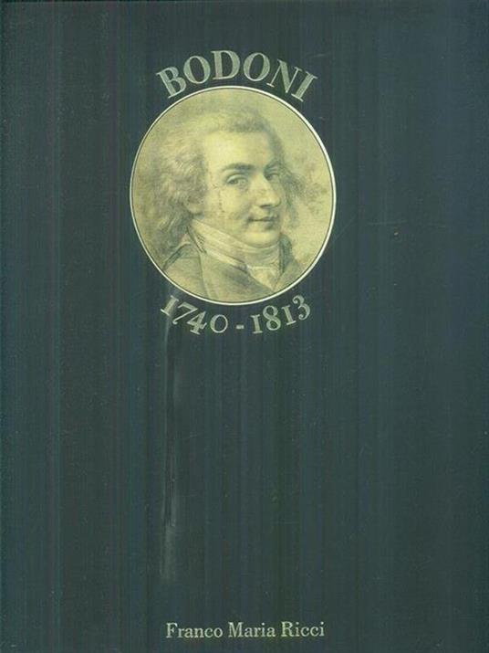 Bodoni 1740-1813 - Leonardo Farinelli,Corrado Mingardi - copertina