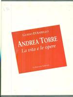 Andrea Torre. La vita e le opere 2vv