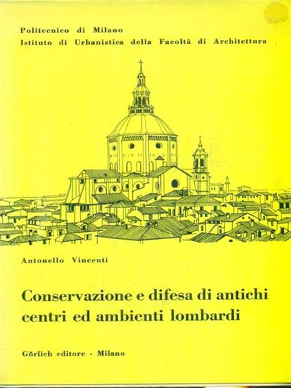 Conservazione e difesa di antichi centri ed ambienti lombardi - Antonello Vincenti - copertina