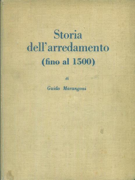 Storia dell'arredamento (fino al 1500) - Guido Marangoni - copertina