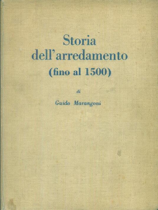 Storia dell'arredamento (fino al 1500) - Guido Marangoni - copertina