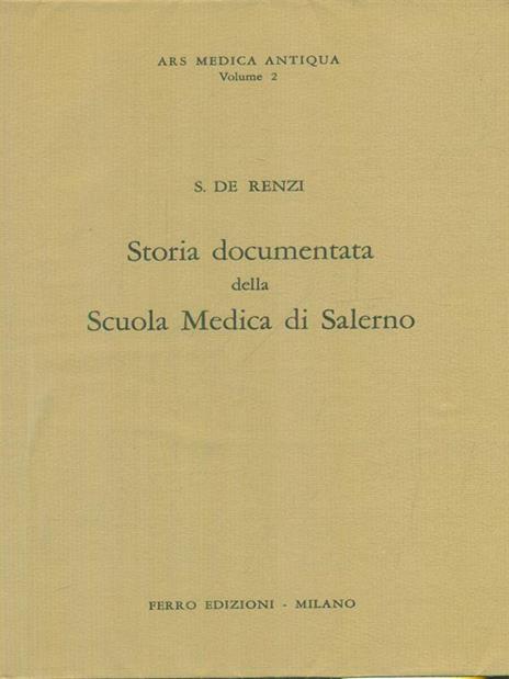Storia documentata della Scuola Medica di Salerno - S. De Renzi - 2