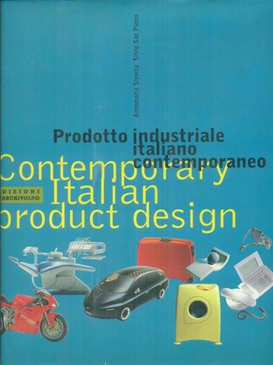 Prodotto industriale italiano contemporaneo - Annamaria Scevola,Silvio San Pietro - copertina