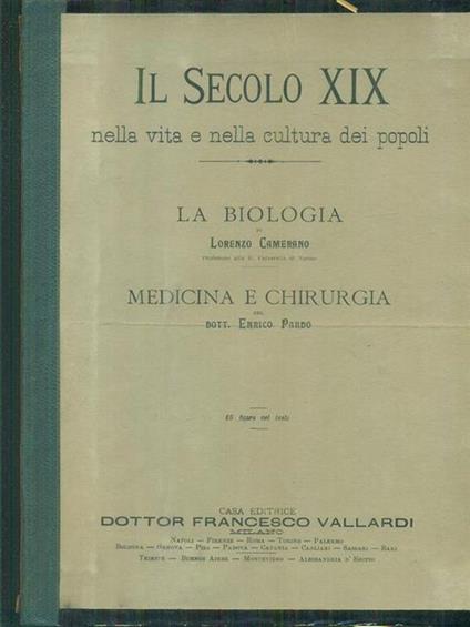 Il secolo XIX - La biologia - Medicina e chirurgia - Lorenzo Camerano,Enrico Pardo - copertina