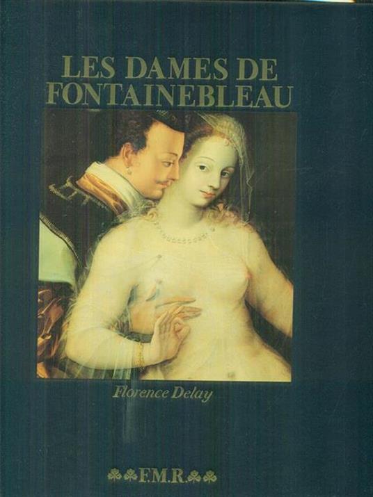 Les dames de Fontainebleu - Florence Delay - copertina