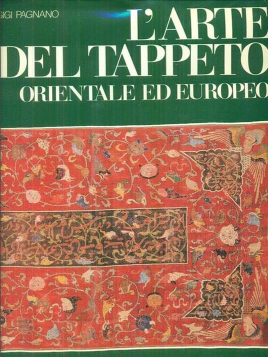 L' arte del tappeto orientale ed europeo - Gigi Pagnano - copertina