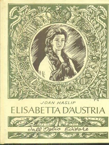 Elisabetta d'Austria - Joan Haslip - copertina