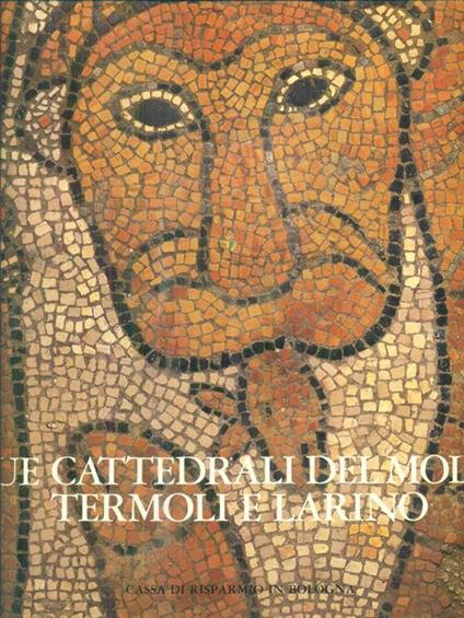Due cattedrali del Molise. Termoli e Larino - Maria Stella Calò Mariani - copertina