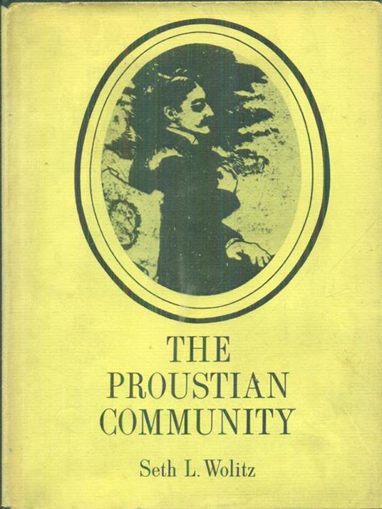 The proustian community - Seth L. Wolitz - 2