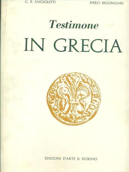 Testimone in Grecia - G.B. Angiolini,Piero Bigonciari - copertina