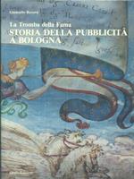 La tromba della fama. Storia della pubblicita' a Bologna