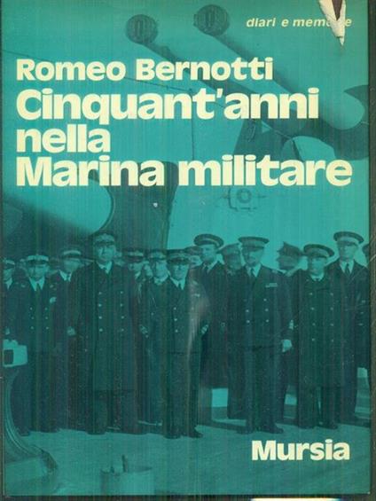 Cinquant'anni nella Marina Militare - Romeo Bernotti - copertina