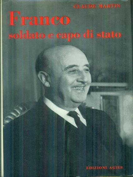 Franco soldato e capo di stato - Claude Martin - copertina