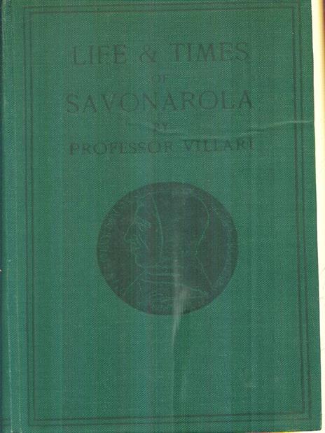 Life and times of Girolamo Savonarola - Pasquale Villari - copertina
