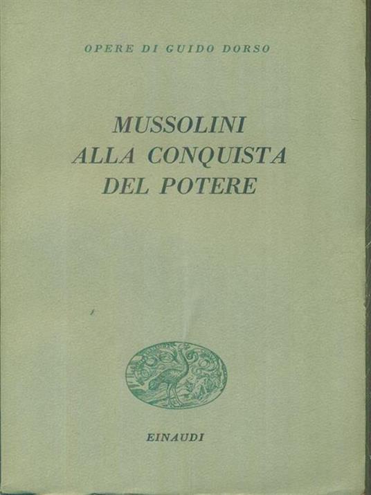 Mussolini alla conquista del potere. - Guido Dorso - copertina