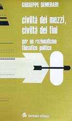 Civiltà dei mezzi civiltà dei fini