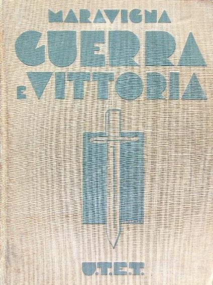 Guerra e vittoria 1915-1918 - Pietro Maravigna - copertina