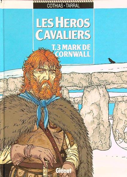 Les Heroes  Cavaliers 3. Mark de Cornwall - Cothias Juillard - copertina