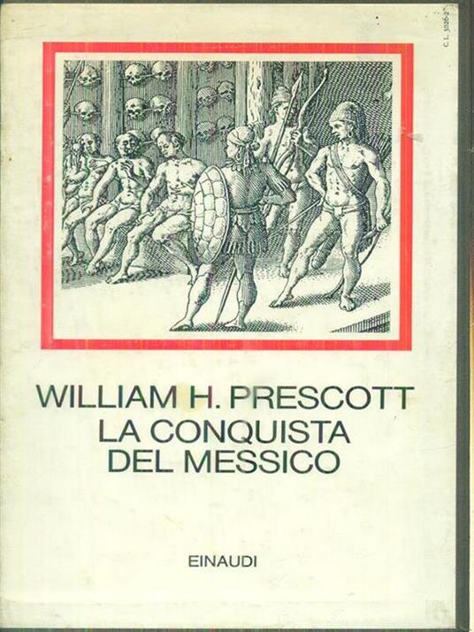 La conquista del Messico. - William H. Prescott - copertina