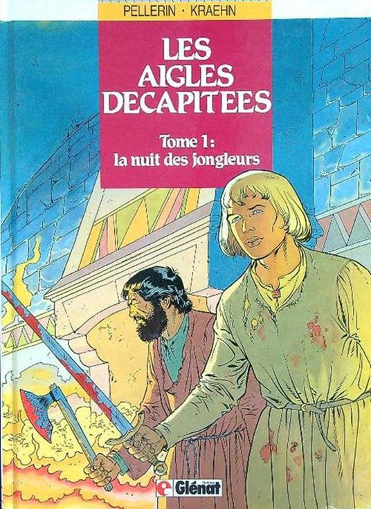 Les Aigles Decapitees 1. La nuit des jongleurs - Pellerin,Kraehn - copertina