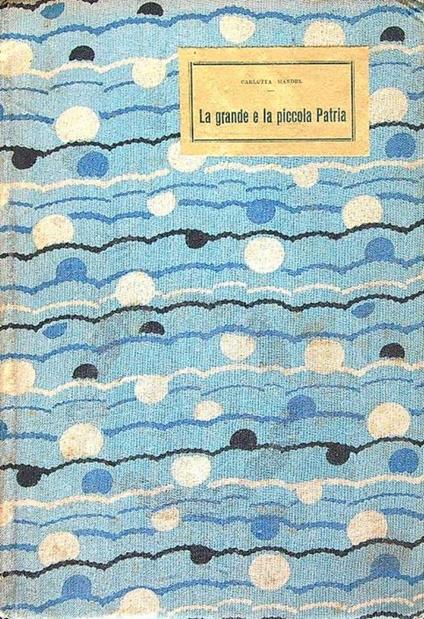 La grande e la piccola patria. Con dedica e firma dell'autrice - Carlotta Mandel - copertina