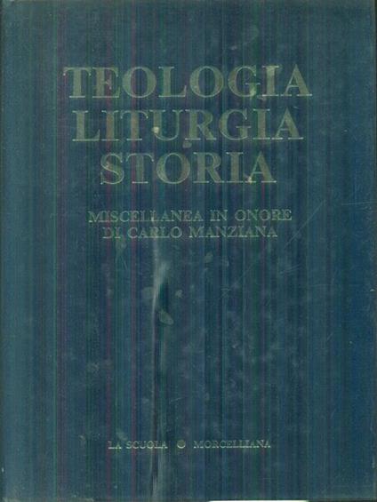 Teologia Liturgia Storia - Carlo Ghidelli - copertina