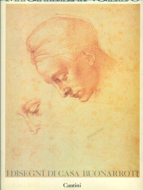 Michelangelo i disegni di casa Buonarroti - Luciano Berti - 2