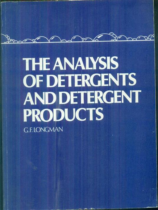 The analysis of detergents and detergent products - G.F. Longman - 2