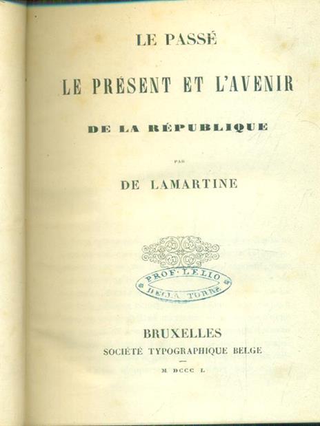 Le passè le present et l'avenir de la Republique - Alphonse Lamartine - copertina