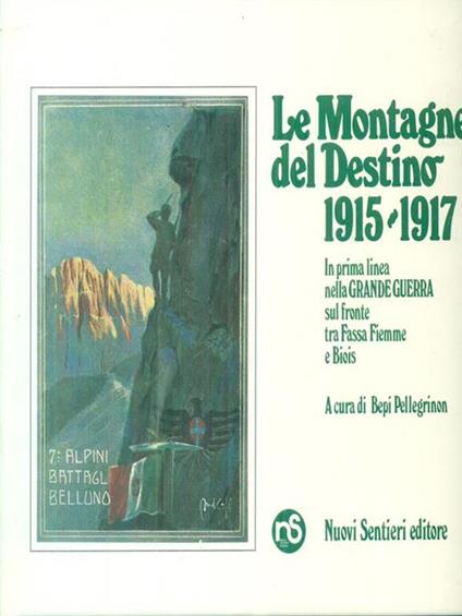 Le montagne del destino 1915-1917 - Bepi Pellegrinon - copertina