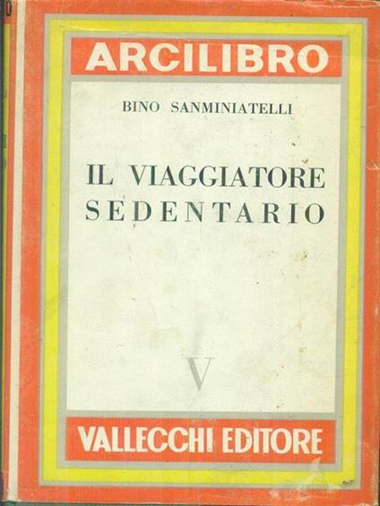 Il viaggiatore sedentario - Bino Sanminiatelli - copertina