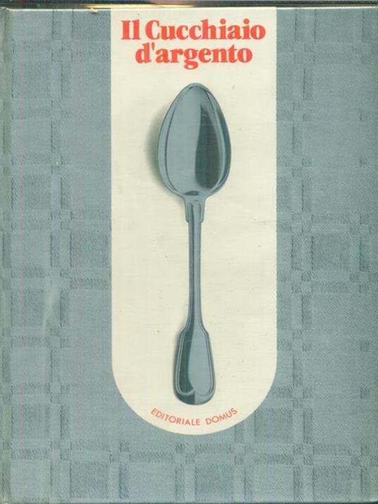 Il cucchiaio d'argento - Libro Usato - Editoriale Domus - | IBS