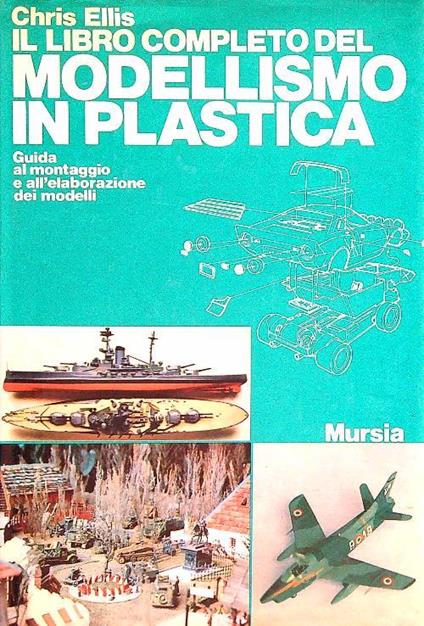 Il libro completo del modellismo in plastica - Chris Ellis - copertina
