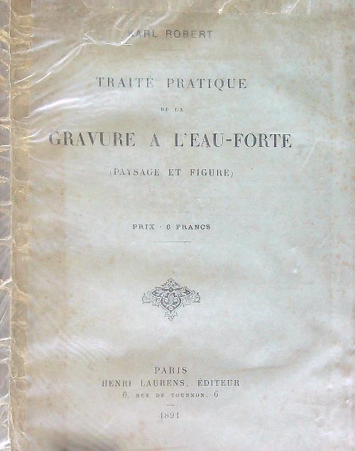 Traite' Pratique de la Gravure a L'eau-forte - Karl Robert - copertina