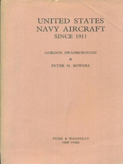 United States Navy Aircraft since 1911 - Gordon Swanborough,Peter M. Bowers - copertina