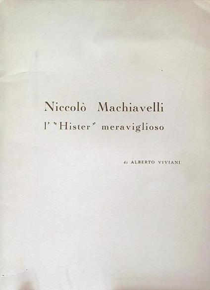 Niccolò Machiavelli l'Hister meraviglioso - Alberto Viviani - copertina