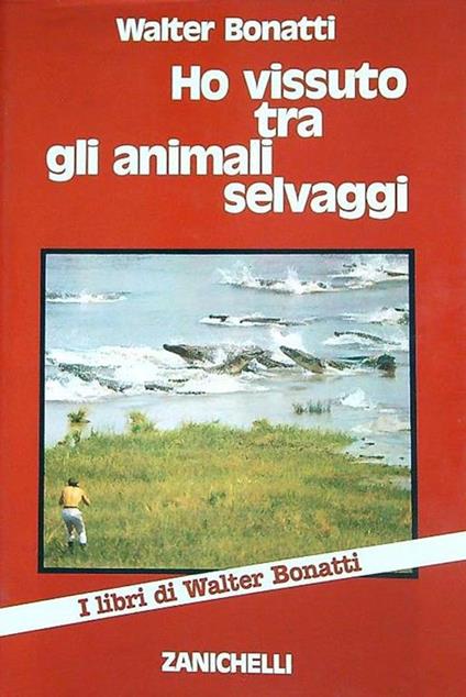 Ho vissuto tra gli animali selvaggi - Walter Bonatti - copertina