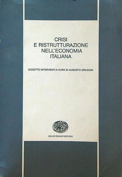 Crisi e ristrutturazione nell'economia italiana - Augusto Graziani - copertina