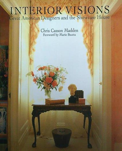 Interior Visions Great American Designer and the Showcase House - copertina