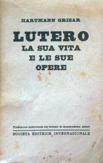 Lutero la sua vita e le sue opere