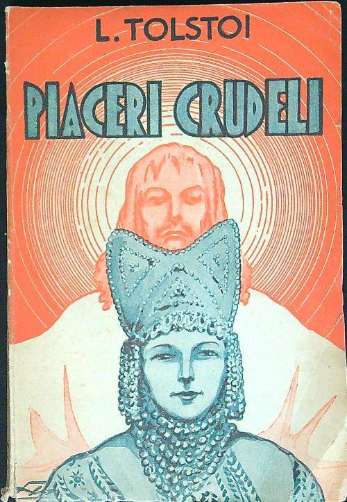 Piaceri crudeli - Lev L. Tolstoj - copertina